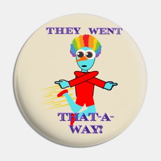 They Went That-A-Way Pin