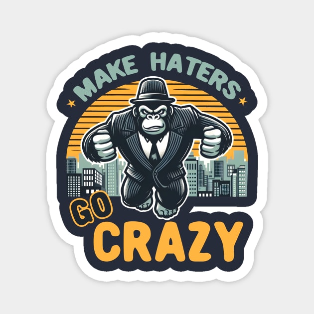 Make Haters Go Crazy Magnet by Deorbitee