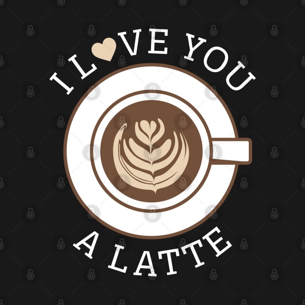 I Love You A Latte by LuckyFoxDesigns