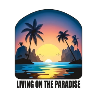 Living on the Paradise - Tropical Vibes T-Shirt