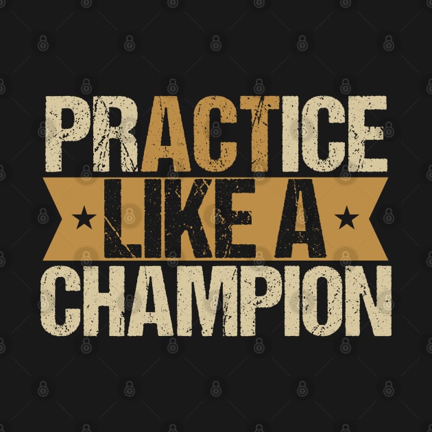 Practice like a champion by Tesszero