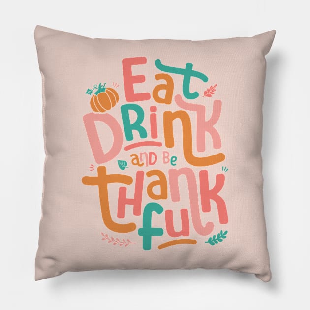 Retro Eat Drink And Be Thankful Happy Thanksgiving Pillow by Fitastic