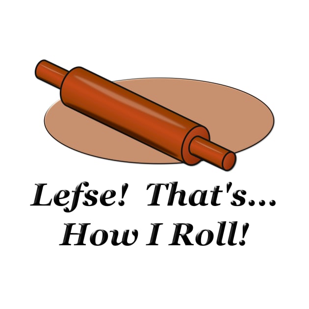 Lefse How I Roll by NiftyGaloot