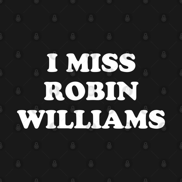 I Miss Robin WIlliams by kindacoolbutnotreally