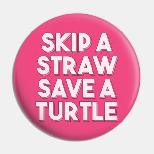 Skip a straw, save a turtle II (Pink) Pin