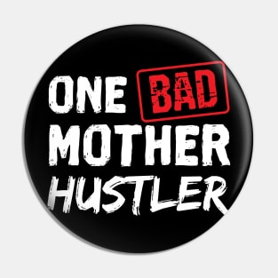 One Bad Mother Hustler - Gift Hustler Bad Pin