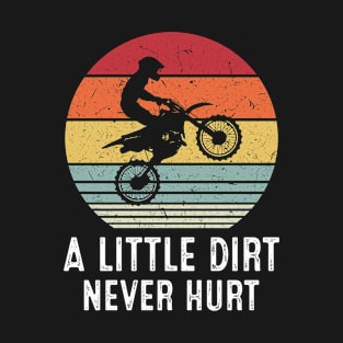 A little dirt never hurt T-Shirt