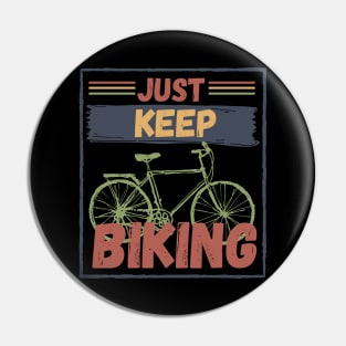 Just Keep Biking Pin