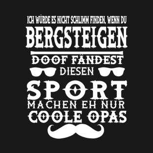 Bergsteigen Wandern Berge Spruch Verein Natur Opa T-Shirt