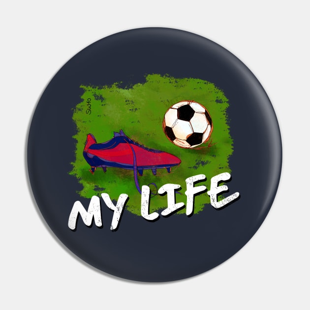 My Life -  soccer Tshirt Pin by SW10 - Soccer Art