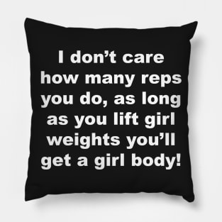 I don't care how many raps you do, as long as you lift girl weights you'll get a girl body Pillow