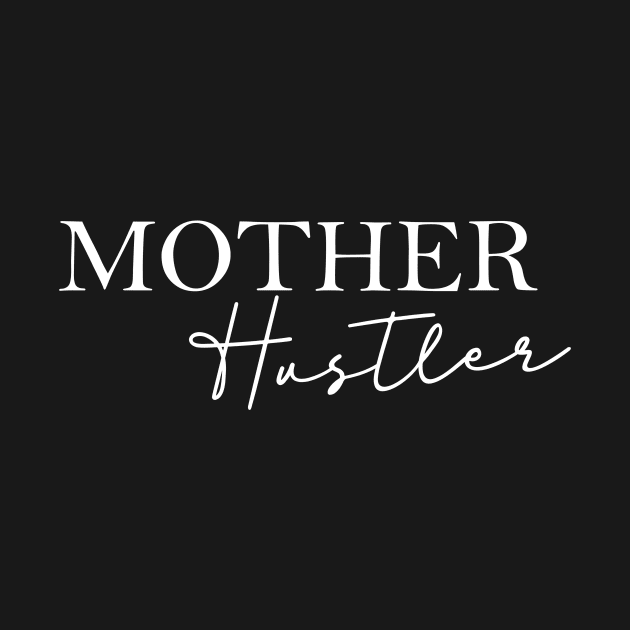 Mother Hustler by MelissaJoyCreative