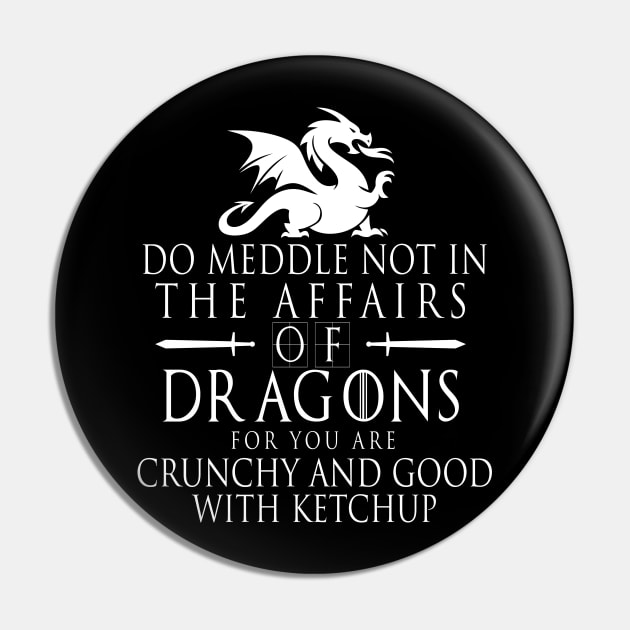 Do Not Meddle In The Affairs Of Dragons Pin by DonVector