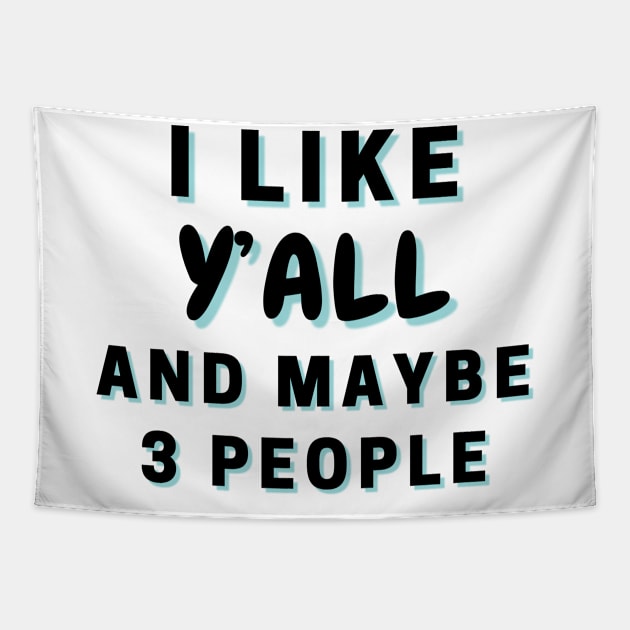 I Like Y’all And Maybe 3 People Tapestry by Word Minimalism