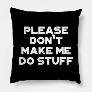 Please Don't Make Me Do Stuff Funny Vintage Retro (White) Pillow