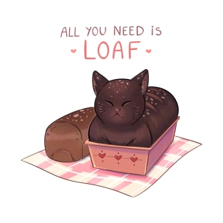 All You Need is Loaf - Chocolate T-Shirt