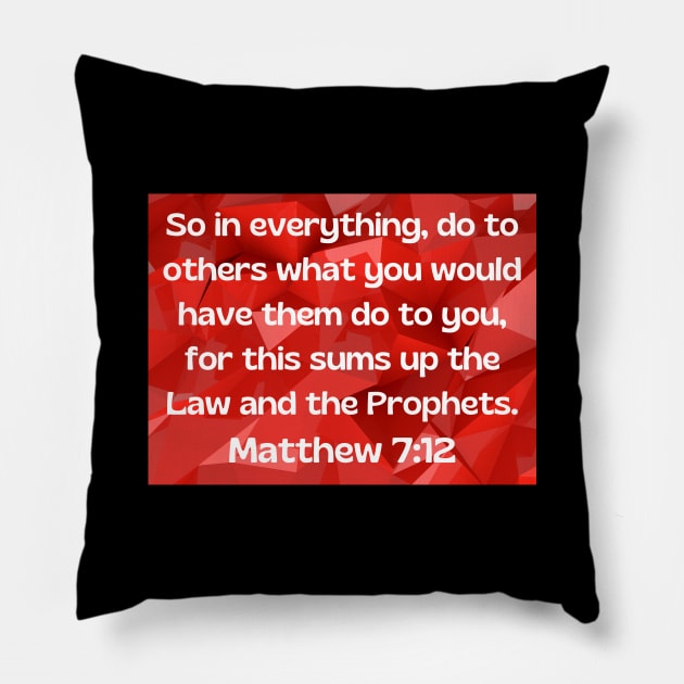 Bible Verse Matthew 7:12 Pillow by Prayingwarrior