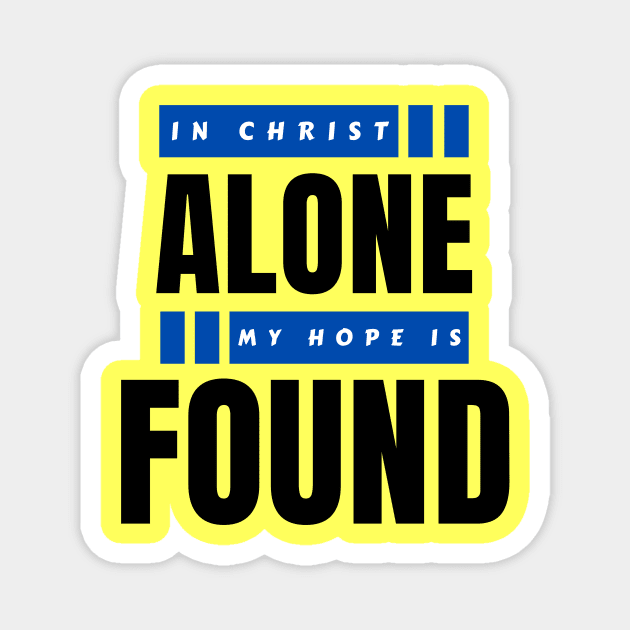 In Christ Alone My Hope Is Found | Christian Saying Magnet by All Things Gospel