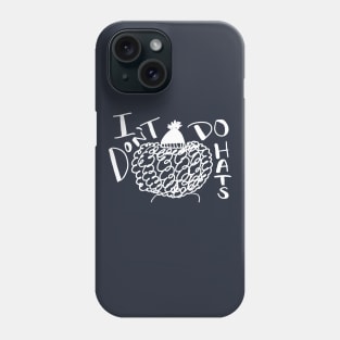 I Don't Do Hats Phone Case