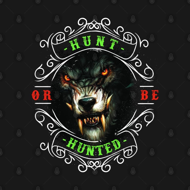 Hunt or Be Hunted - Hunting, Funny Hunting, Hunting Gift by Xpert Apparel