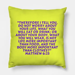 Bible Verse Matthew 6:25 Pillow