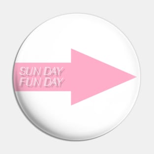 SUN DAY FUN DAY Pin