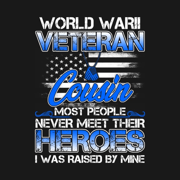 World War II Veteran Cousin Most People Never Meet Their Heroes I Was Raised By Mine by tranhuyen32
