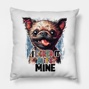 Dog Meme - I Licked It, So It's Mine Pillow