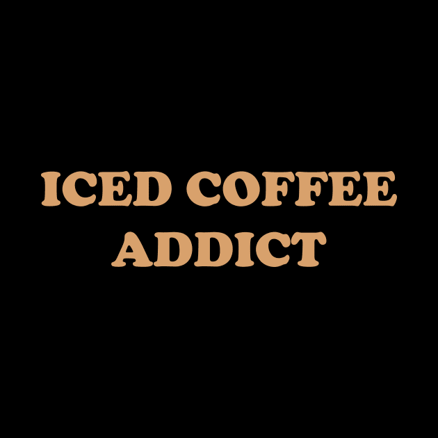 Iced Coffee Addict by YiannisTees