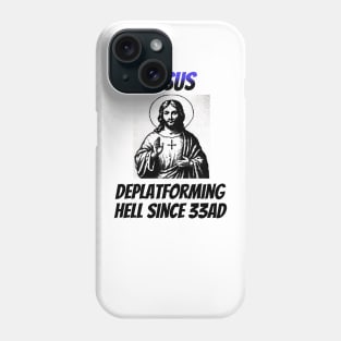 Jesus: Deplatforming Hell Since 33AD Phone Case