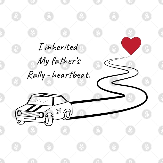 I inherited my father's rally-heartbeat. by Teesagor