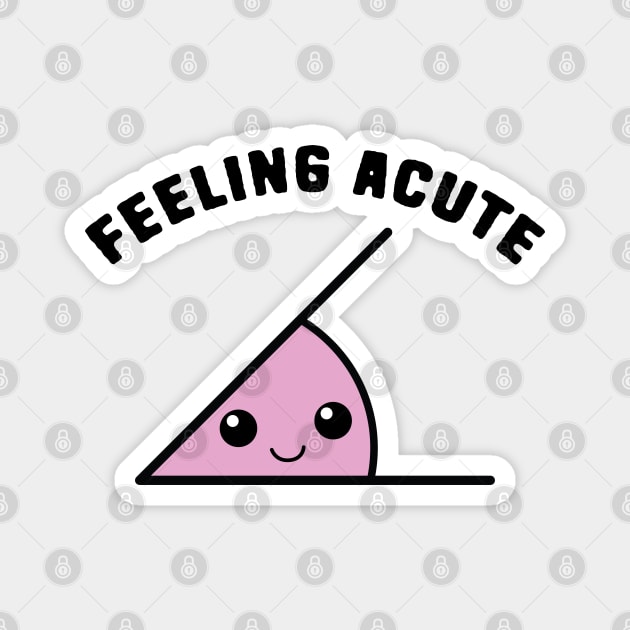 Acute Angle Math Pun Magnet by Shirts That Bangs