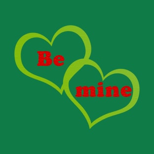 Be mine T-Shirt