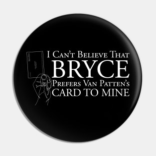 Patrick Batemen I can't Believe Bryce Prefers Van Pattens Card Quote Pin