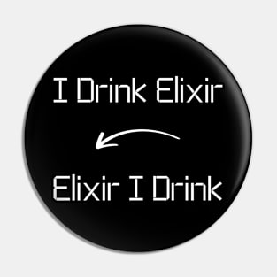 I drink Elixir T-Shirt mug apparel hoodie tote gift sticker pillow art pin Pin