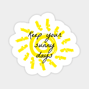 Keep your sunny days Magnet