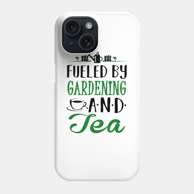 Fueled by Gardening and Tea Phone Case by KsuAnn