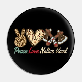 Peace Love Native Blood Indigenous People Native American Pin