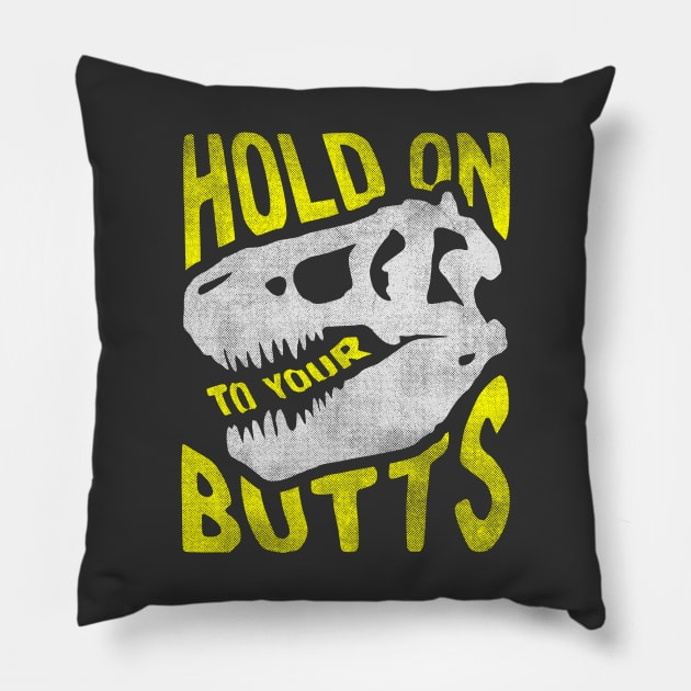 Hold on to Your Butts Pillow by ZekeTuckerDesign