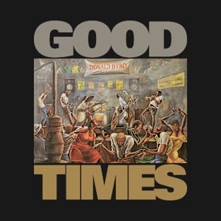 GOOD TIMES DONALD BIRD T-Shirt