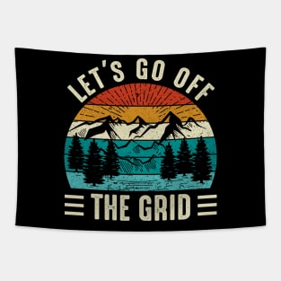 lets go off the grid - adventure, outdoor, camping, hiking, trekking Tapestry