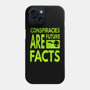 Conspiracies Are Future Facts Phone Case