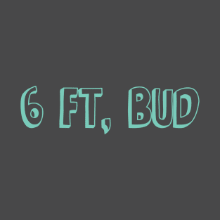 6 Ft, Bud T-Shirt