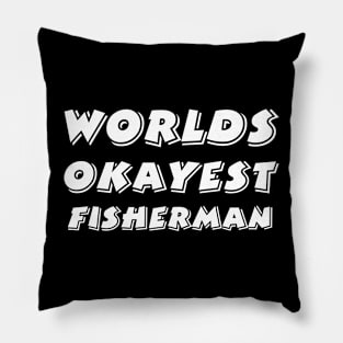 Worlds Okayest Fisherman Pillow