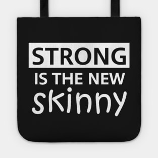 Strong Is The New Skinny Tote