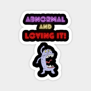 Abnormal and Loving It! Magnet