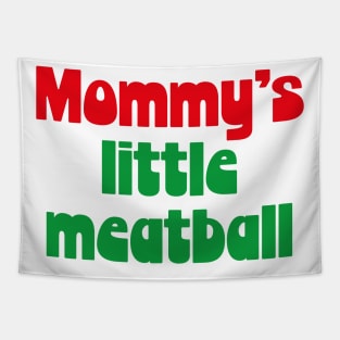 Mommy's little meatball Tapestry