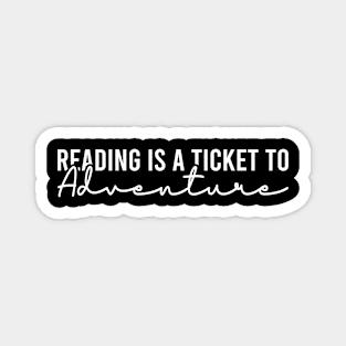 Reading Is A Ticket To Adventure Magnet