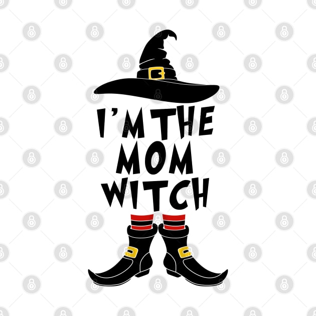 Mom Halloween - I'm The Mom Witch by creativeKh