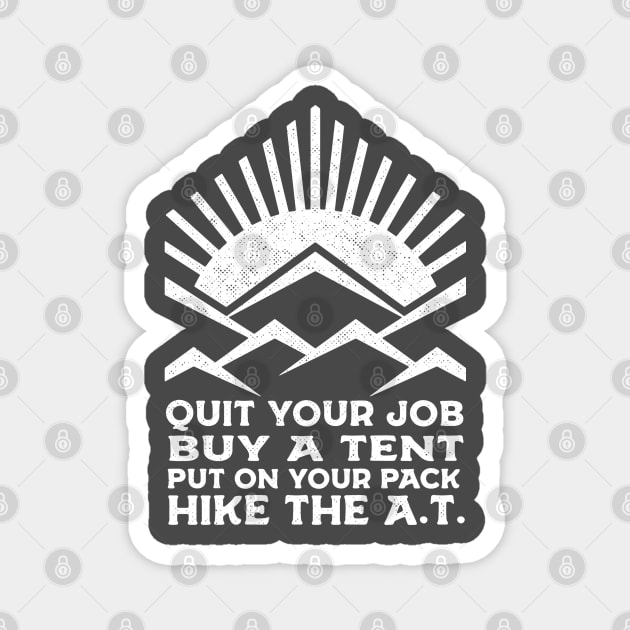 QUIT YOUR JOB, HIKE THE A.T. Magnet by Camp Happy Hour